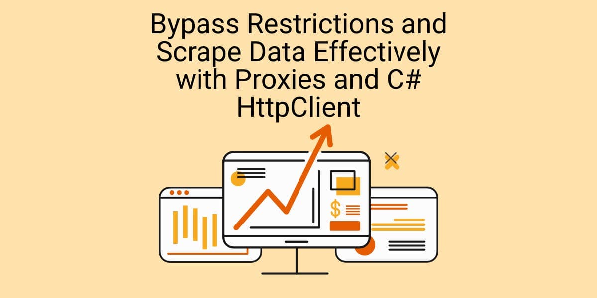 Bypass Restrictions and Scrape Data Effectively with Proxies and C# HttpClient