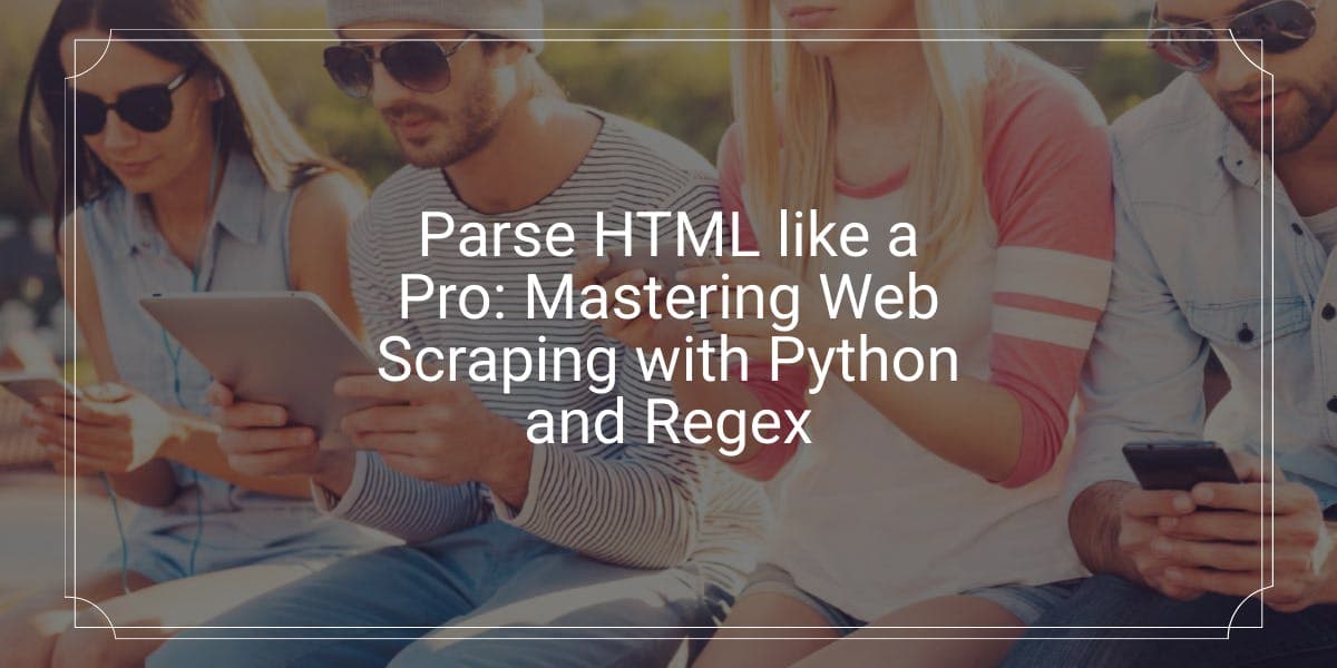 Parse HTML like a Pro: Mastering Web Scraping with Python and Regex