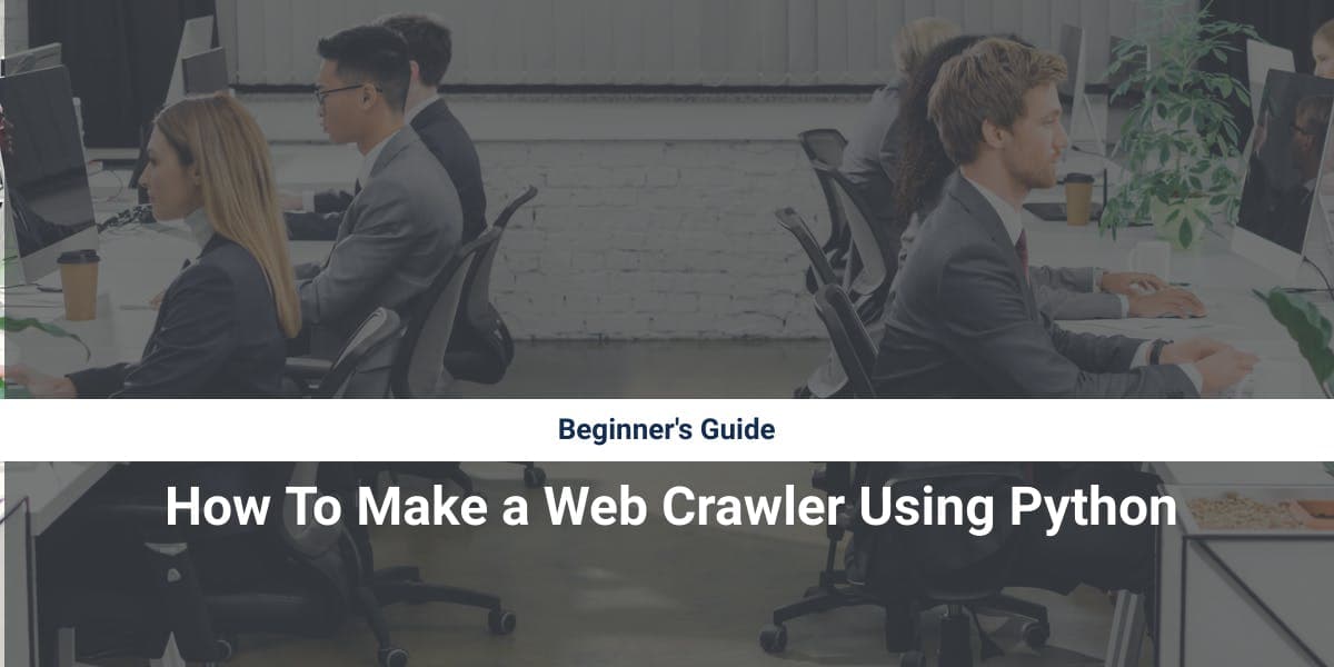 How To Make a Web Crawler Using Python - Beginner's Guide