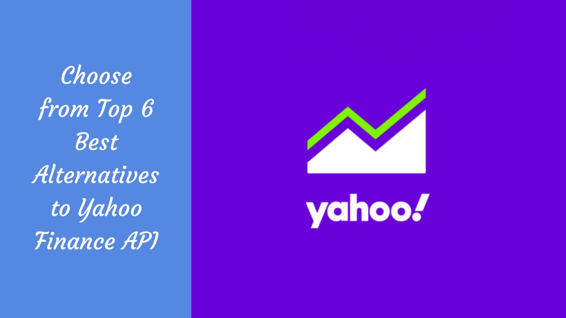 Choose from Top 6 Best Alternatives to Yahoo Finance API