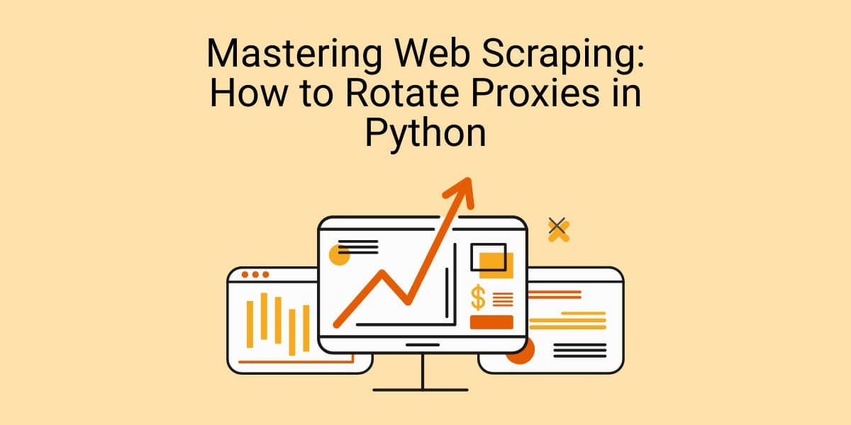 Mastering Web Scraping: How to Rotate Proxies in Python
