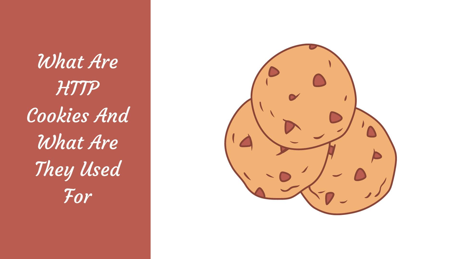 HTTP Cookies:  What is a cookie? How it works and how to avoid danger