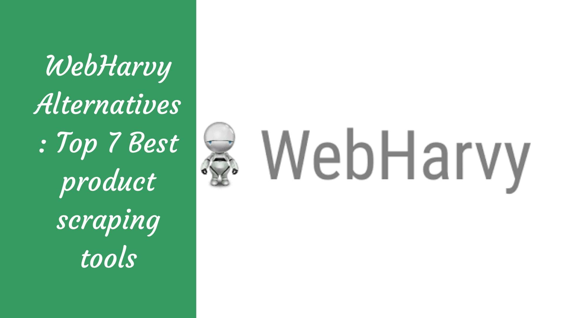 WebHarvy Alternatives: Top 7 Best Product Scraping Tools