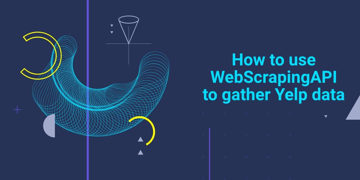 How to use WebScrapingAPI to gather Yelp data