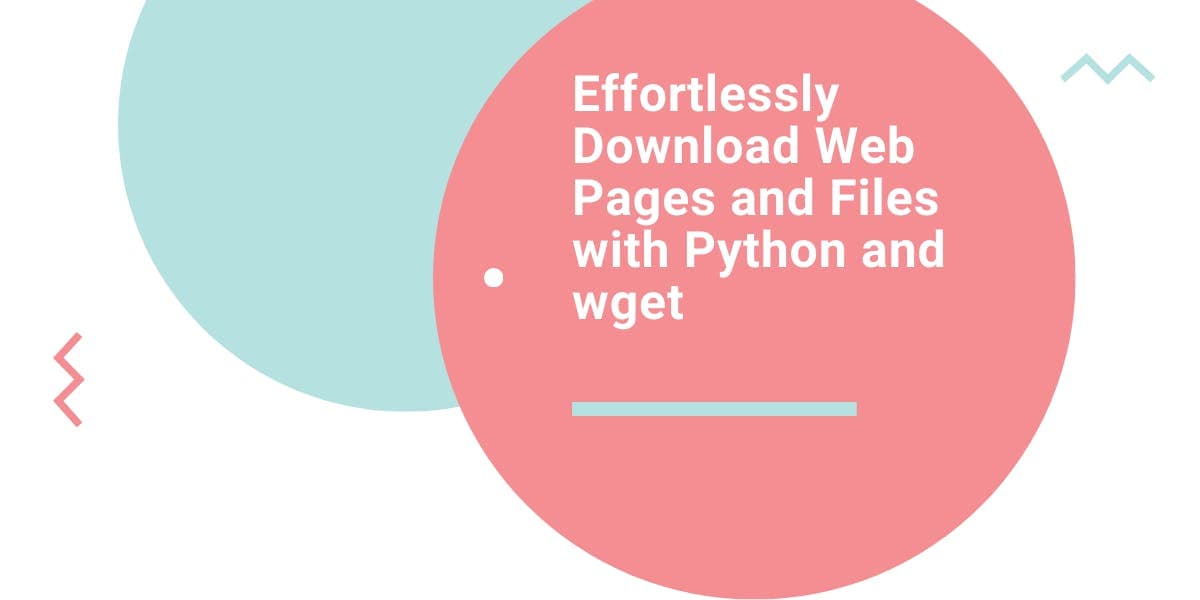 Effortlessly Download Web Pages and Files with Python and wget