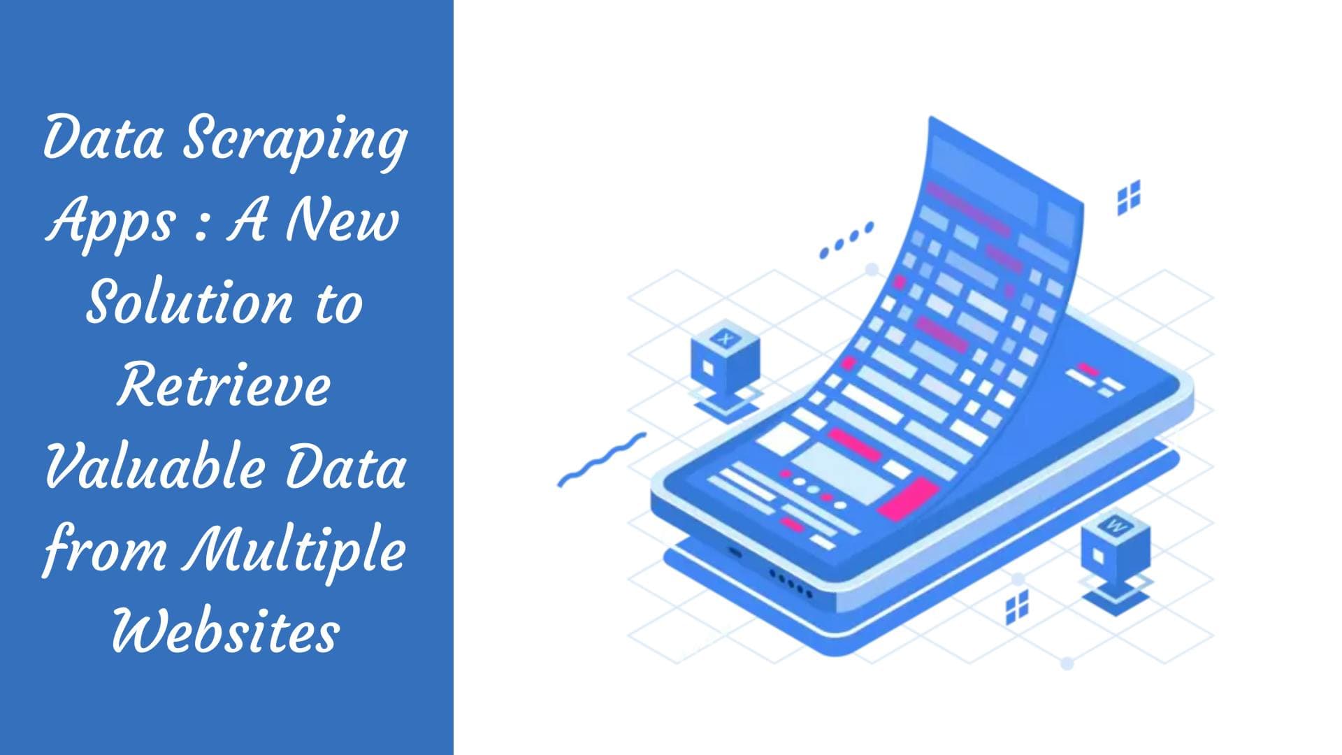 Data Scraping Apps : A New Solution to Retrieve Valuable Data from Multiple Websites