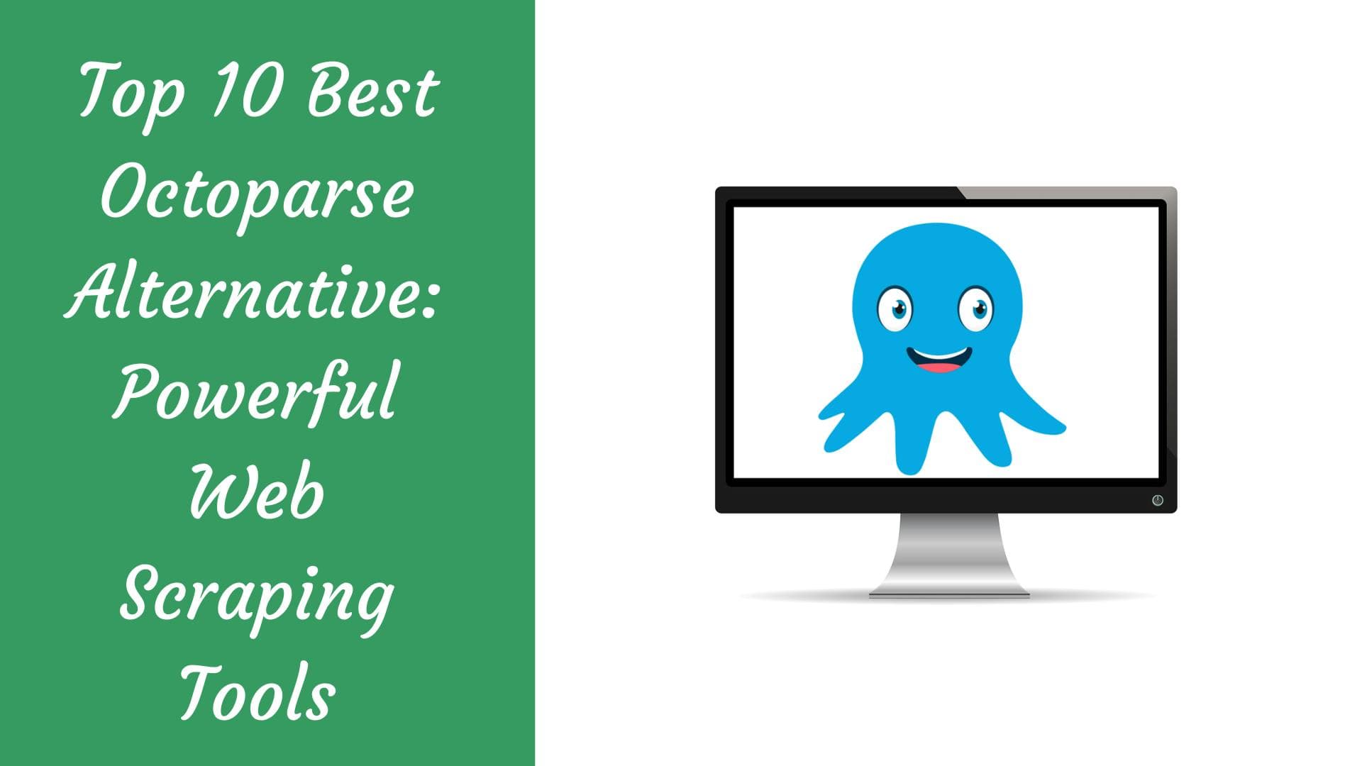 Top 10 Best Octoparse Alternative: Powerful Web Scraping Tools