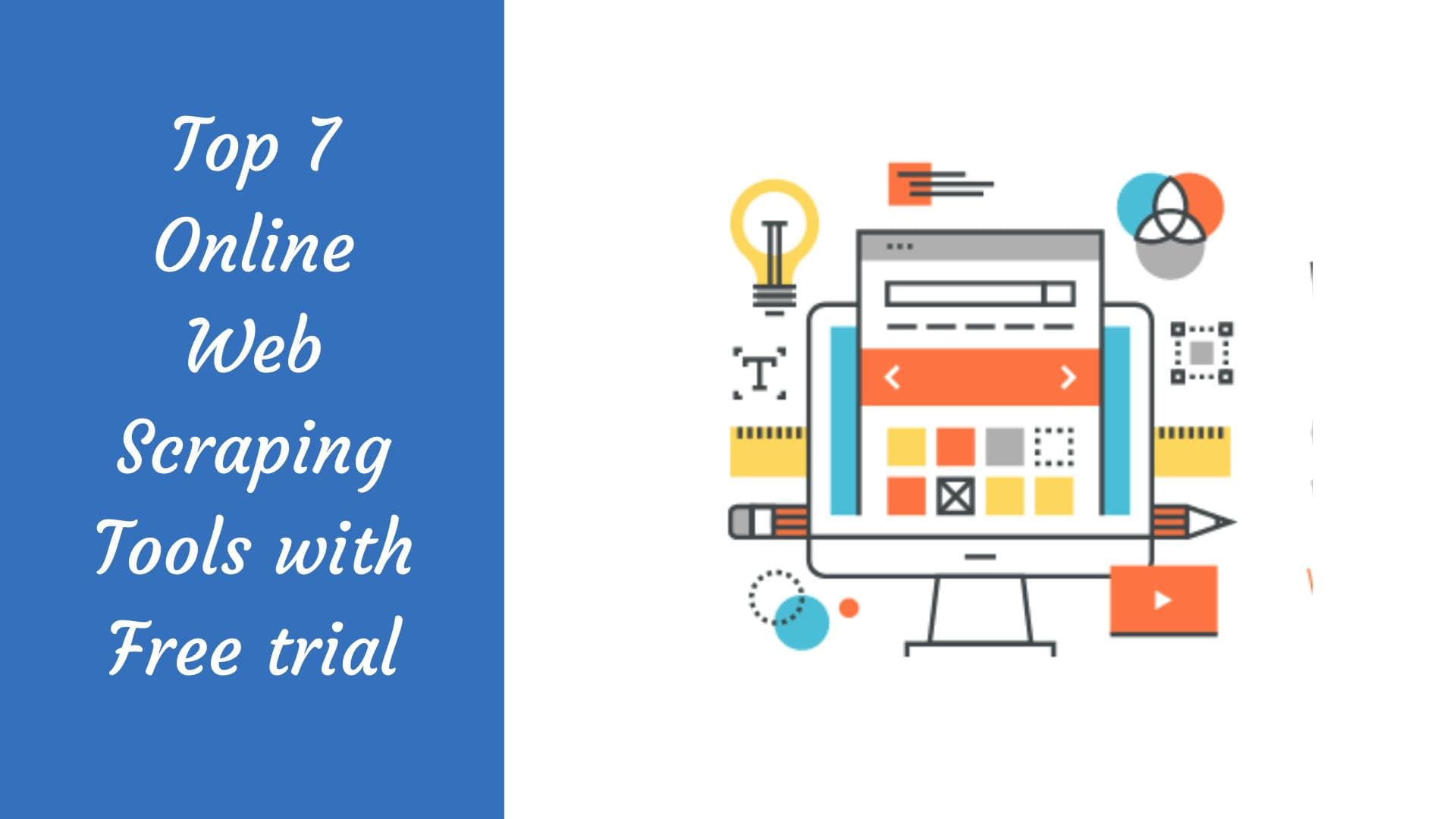 Top 7 Online Web Scraping Tools with Free trial